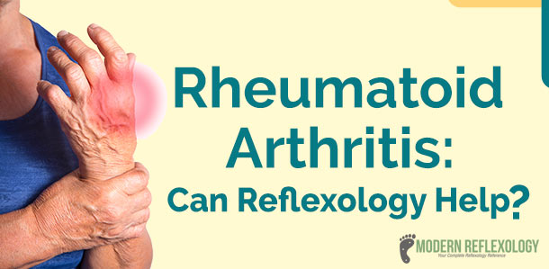 How to Cure Rheumatoid Arthritis with Reflexology and its Benefits